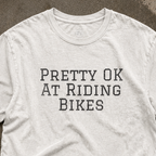 Pretty Ok At Riding Bikes