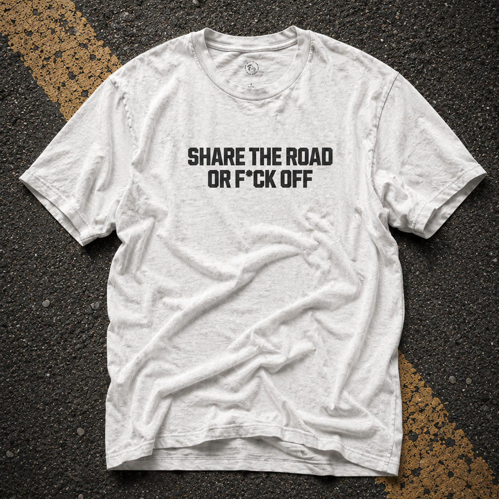 Share The Road Or F*ck Off